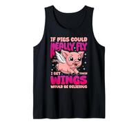 IF Pigs Could Really Fly Funny Quote Tank Top