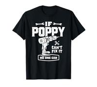 If Poppy Can't Fix It No One Can Dad Grandpa T-Shirt