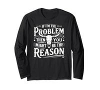 If Problem Vintage Then You Might Be Reason Long Sleeve T-Shirt