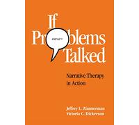 If Problems Talked: Narrative Therapy in Action (The Guilford Family Therapy)