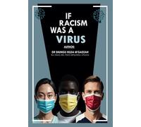 IF RACISM WAS A VIRUS (The Six Stages Framework Series: Understanding Bias, Identity, and Inclusion)