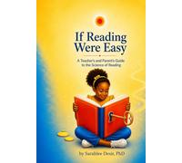 If Reading Were Easy: A Teacher’s and Parent’s Guide to the Science of Reading