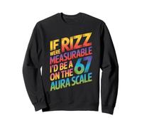 If Rizz Were Measurable - Funny 6-7 Meme Six Seven Rizzler Sweatshirt