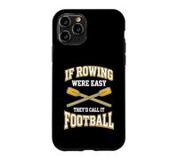 If Rowing were Easy They'd Call It Football Case for iPhone 11 Pro