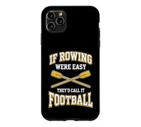 If Rowing were Easy They'd Call It Football Case for iPhone 11 Pro Max