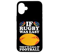 If Rugby Was Easy They’d Call It Football/Rugby Case for iPhone 16 Plus