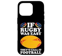 If Rugby Was Easy They’d Call It Football/Rugby Case for iPhone 16 Pro