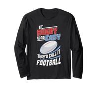 If Rugby was Easy They Would Call It Football Rugby Fan Long Sleeve T-Shirt