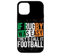 IF Rugby WAS EASY THEY'D CALL IT FOOTBALL Irish Rugby Humor Case for iPhone 12/12 Pro