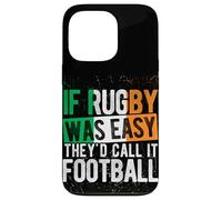 IF Rugby WAS EASY THEY'D CALL IT FOOTBALL Irish Rugby Humor Case for iPhone 13 Pro