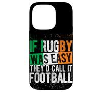 IF Rugby WAS EASY THEY'D CALL IT FOOTBALL Irish Rugby Humor Case for iPhone 14 Pro