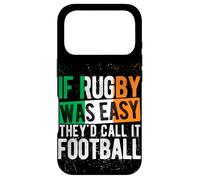 IF Rugby WAS EASY THEY'D CALL IT FOOTBALL Irish Rugby Humor Case for iPhone 17 Pro