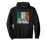 IF Rugby WAS EASY THEY'D CALL IT FOOTBALL Irish Rugby Humor Pullover Hoodie