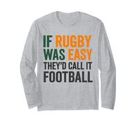 If Rugby was Easy They'd Call It Football Long Sleeve T-Shirt