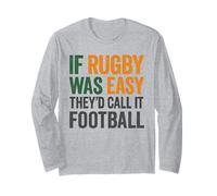 If Rugby was Easy They'd Call It Football Long Sleeve T-Shirt