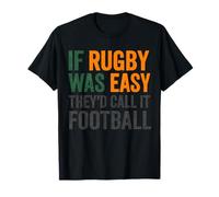 If Rugby was Easy They'd Call It Football T-Shirt