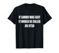 If Sambo Was Easy, It Would Be Called Jiu Jitsu T-Shirt