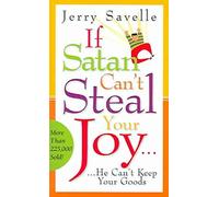 [(If Satan Can't Steal Your Joy... : He Can't Keep Your Goods!)] [By (author) Dr Jerry Savelle] published on (August, 2002)