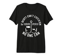 If Scott Can't Catch'em No One Can First Name Scott Premium T-Shirt