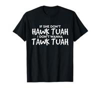 If She Don't Hawk Tush I Won't Tawk Tuah T-Shirt