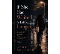 If She Had Waited a Little Longer: He made it after she walked away.