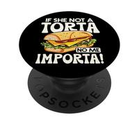 If She Not A Torta No Me Importa Funny Spanglish Food Humor PopSockets Adhesive PopGrip