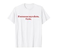 If Someone Says Shots I'm in Y2K Aesthetic Trendy T-Shirt