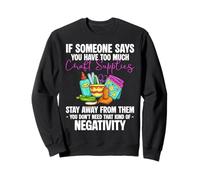 If Someone Says Too Much Craft Supplies Card Maker Sweatshirt