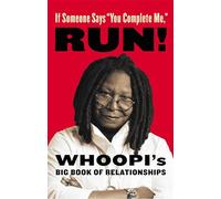 If Someone Says "You Complete Me" RUN!: Whoopi's Big Book of Relationships