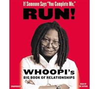 If Someone Says "You Complete Me" RUN!: Whoopi's Big Book of Relationships