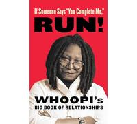 If Someone Says "You Complete Me" RUN!: Whoopi's Big Book of Relationships