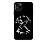 If Sophia Can't Bake It No One Can First Name Sophia Case for iPhone 11 Pro Max