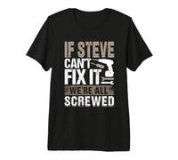 If Steve Can't Fix It We are All Screwed Premium T-Shirt