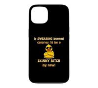 If Swearing Burned Calories I’d Be A Skinny Bitch By Now Fun Case for iPhone 13