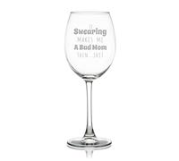 If Swearing Makes Me A Bad Mom Then...Shit Wine Glass Engraved Glasses Goblet for Party Wedding Christmas Gift, 11 OZ