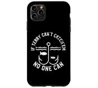 If Terry Can't Catch'em No One Can First Name Terry Case for iPhone 11 Pro Max