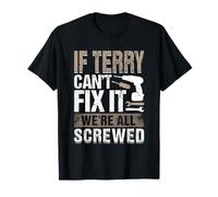 If Terry Can't Fix It We Are All Screwed T-Shirt