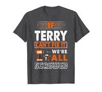 If Terry Can't Fix It We are All Screwed T-Shirt, Men, Dark Heather Grey, X-Large