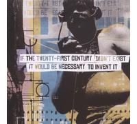 If The 21st Century Didn't Exist It Would Be Necessary To Invent It