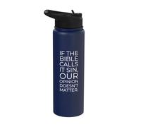If The Bible Calls it Sin, Our Opinion Doesn't Matter Stainless Steel Insulated Water Bottle