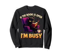 If The Book Is Open I'm Busy Funny Cat Reading Graphic Sweatshirt