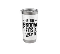 If the Broom Fits Fly It Funny Witch Custome - Halloween Stainless Steel Insulated Tumbler