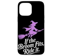 If the Broom Fits Ride It Halloween Case for iPhone 13 Pro Max