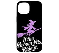 If the Broom Fits Ride It Halloween Case for iPhone 15
