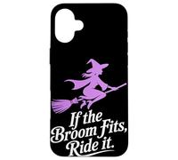If the Broom Fits Ride It Halloween Case for iPhone 16 Plus