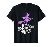 If the Broom Fits Ride It Halloween T-Shirt