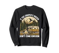 If the Camper's Rockin Don't Come Knockin Camping Sweatshirt