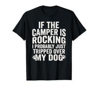 If The Campers Rocking I Probably Just Tripped Over My Dogs Value Graphic T-Shirt