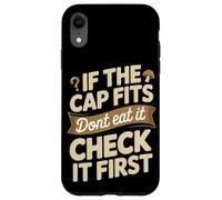 If The Cap Fits Dont Eat It Check It First Fungi Case for iPhone XR
