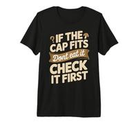 If The Cap Fits Dont Eat It Check It First Fungi Premium T-Shirt